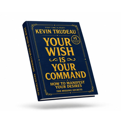 Your Wish Is Your Command: How to Manifest Your Desires